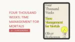 Four Thousand Weeks Time Management for Mortals By Oliver Burkeman (Book Review) (1)