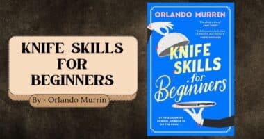 Knife Skills for Beginners: By Orlando Murrin (Book Review)