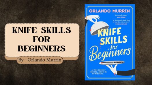 Knife Skills for Beginners: By Orlando Murrin (Book Review)