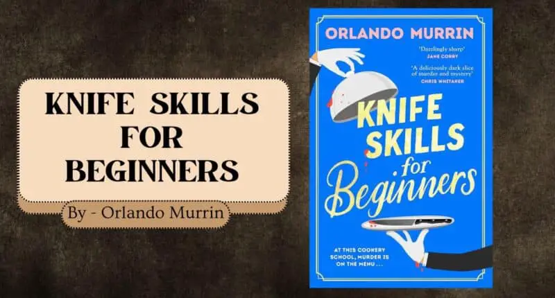 Knife Skills for Beginners: By Orlando Murrin (Book Review)