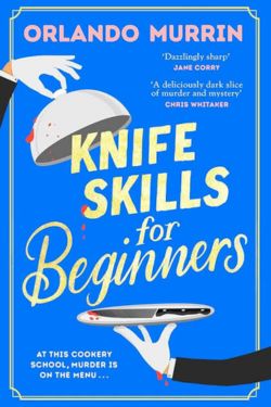 Knife Skills for Beginners: By Orlando Murrin (Book Review)