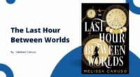 The Last Hour Between Worlds: By Melissa Caruso (Book Review)