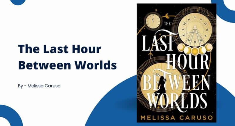 The Last Hour Between Worlds: By Melissa Caruso (Book Review)