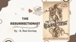 The Resurrectionist By A. Rae Dunlap (Book Review)