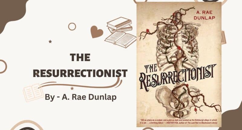 The Resurrectionist: By A. Rae Dunlap (Book Review)