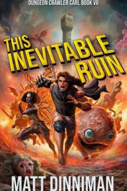 This Inevitable Ruin: By Matt Dinniman ( Book Review)