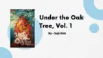 Under the Oak Tree, Vol. 1 By Suji Kim (Book Review) (1)