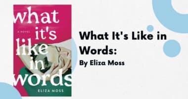 What It's Like in Words: By Eliza Moss (Book Review)