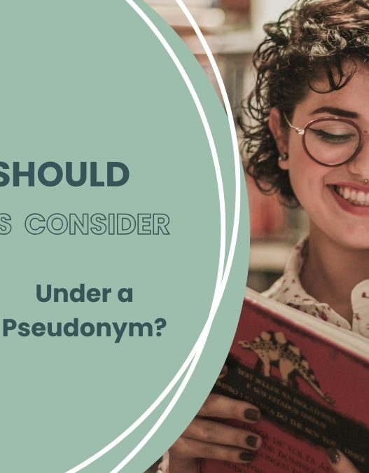 When Should Authors Consider Writing Under a Pseudonym?