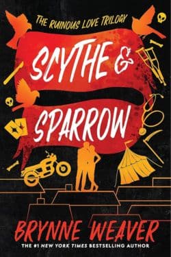 Scythe & Sparrow (The Ruinous Love Trilogy, #3) by Brynne Weaver