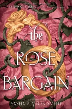 The Rose Bargain by Sasha Peyton Smith - 10 Most Anticipated Books Releasing in February 2025