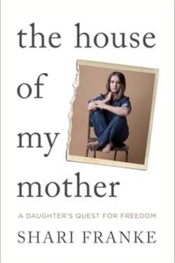 The House of My Mother: A Daughter's Quest for Freedom: By Shari Franke