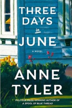 Three Days in June by Anne Tyler - 10 Most Anticipated Books Releasing in February 2025