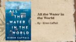 All the Water in the World: By Eiren Caffall (Book Review)