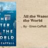 All the Water in the World: By Eiren Caffall (Book Review)