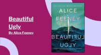 Beautiful Ugly: By Alice Feeney (Book Review)