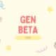 Gen Beta: Who Are They and Why They Matter?