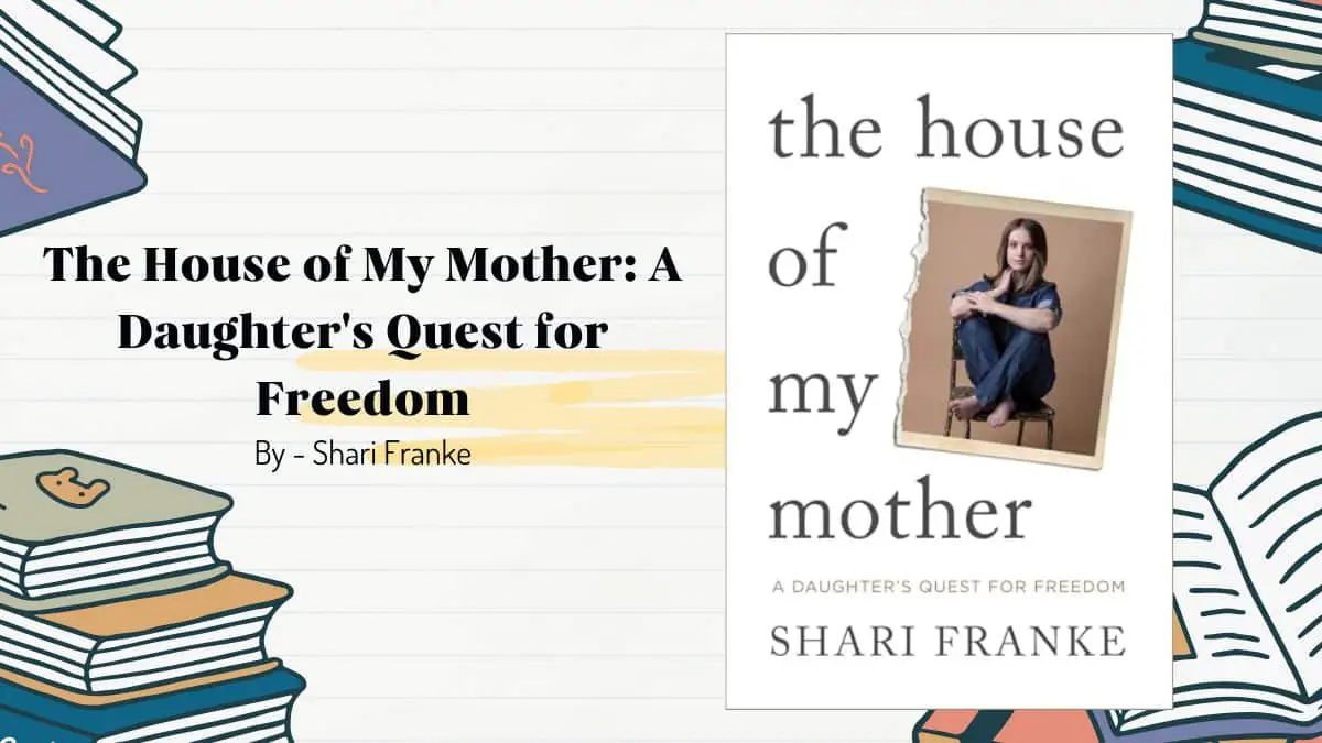 The House of My Mother: A Daughter's Quest for Freedom: By Shari Franke (Book Review)