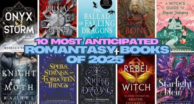 10 Most Anticipated Romantasy Books of 2025 That Readers Can’t Wait For