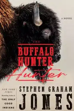 The Buffalo Hunter Hunter: By Stephen Graham Jones