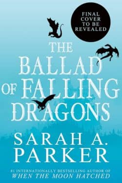 The Ballad of Falling Dragons: By Sarah A. Parker - 10 Most Anticipated Romantasy Books of 2025 That Readers Can’t Wait For