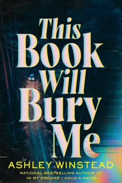 This Book Will Bury Me: By Ashley Winstead