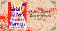 A Serial Killer's Guide to Marriage: By Asia Mackay (Book Review)