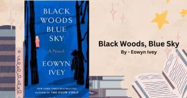 Black Woods, Blue Sky: By Eowyn Ivey (Book Review)