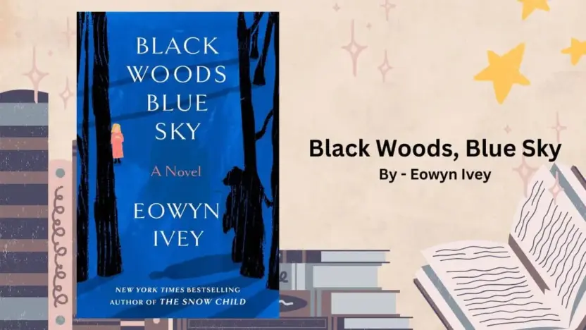 Black Woods, Blue Sky: By Eowyn Ivey (Book Review)