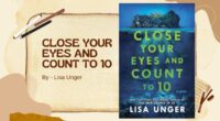 Close Your Eyes and Count to 10: By Lisa Unger (Book Review)