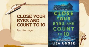 Close Your Eyes and Count to 10: By Lisa Unger (Book Review)