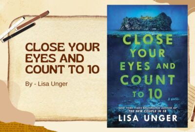 Close Your Eyes and Count to 10: By Lisa Unger (Book Review)