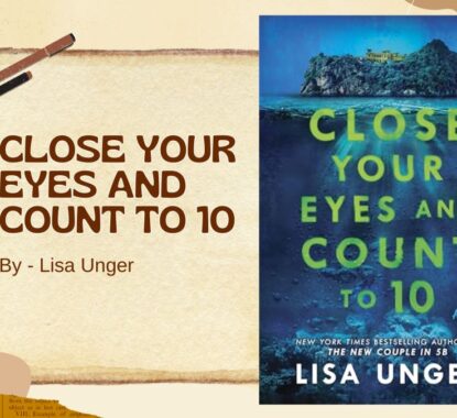 Close Your Eyes and Count to 10: By Lisa Unger (Book Review)