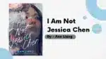 I Am Not Jessica Chen By Ann Liang (Book Review) (1)