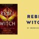 Rebel Witch: By Kristen Ciccarelli (Book Review)