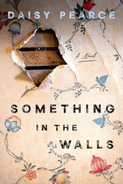 Something in the Walls: By Daisy Pearce (Book Review)