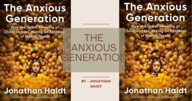 The Anxious Generation: How the Great Rewiring of Childhood Caused an Epidemic of Mental Illness: by Jonathan Haidt (Book Review)