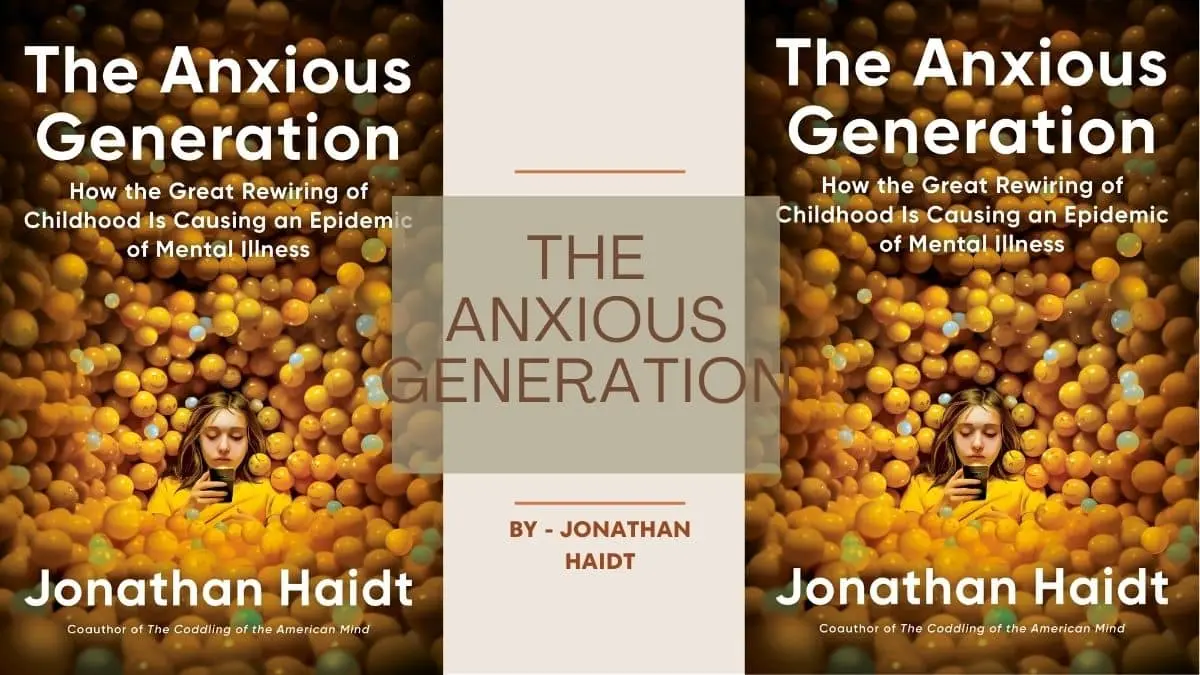 The Anxious Generation: How the Great Rewiring of Childhood Caused an Epidemic of Mental Illness: by Jonathan Haidt (Book Review)