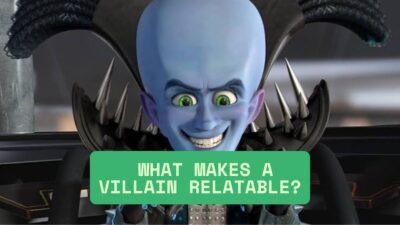 What Makes A Villain Relatable?