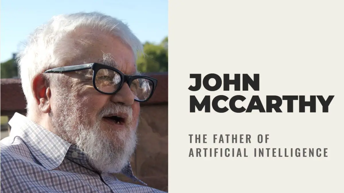 John McCarthy - How is the Father of Artificial Intelligence?