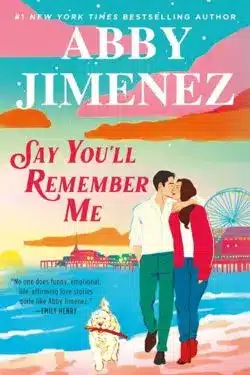 Say You'll Remember Me: By Abby Jimenez