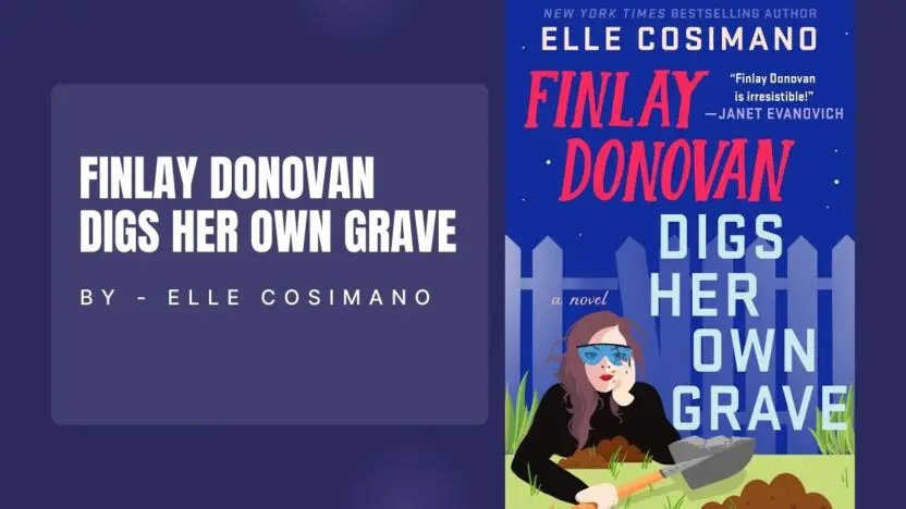 Finlay Donovan Digs Her Own Grave: By Elle Cosimano (Book Review)