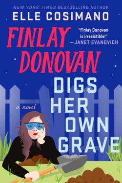 Finlay Donovan Digs Her Own Grave: By Elle Cosimano (Book Review)