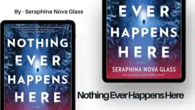 Nothing Ever Happens Here: By Seraphina Nova Glass (Book Review)