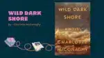 Wild Dark Shore By Charlotte McConaghy (Book Review) (1)