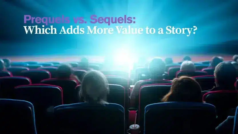 Prequels vs. Sequels: Which Adds More Value to a Story?