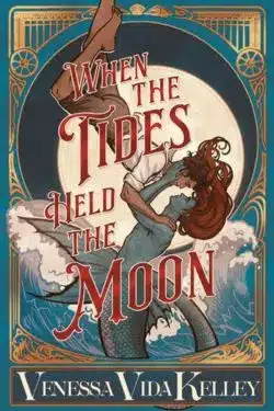 When the Tides Held the Moon: By Venessa Vida Kelley