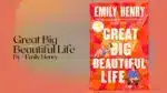Great Big Beautiful Life By Emily Henry (Book Review) (1)