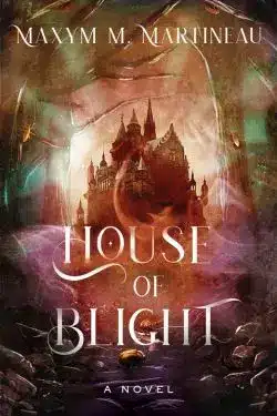 House of Blight: By Maxym M. Martineau (Book Review)