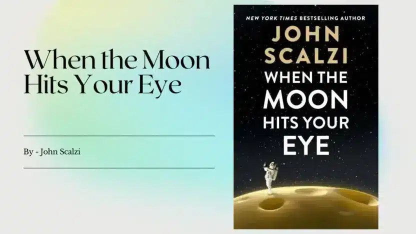 When the Moon Hits Your Eye: By John Scalzi (Book Review)